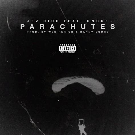 parachutes lyrics jez dior|Parachutes Feat. OnCue (Produced by Wes Period.